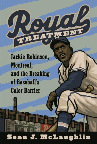 Paper book «Royal Treatment: Jackie Robinson, Montreal, and the Breaking of Baseball's Color Barrier», author Sean J. McLaughlin - фото №1