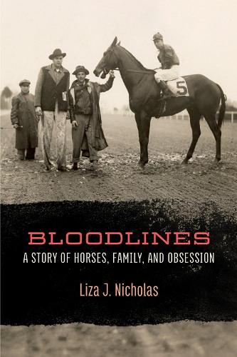Паперова книга «Bloodlines: A Story of Horses, Family, and Obsession», автор Лайза Дж. Ніколас - фото №1