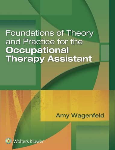 Паперова книга «Foundations of Theory and Practice for the Occupational Therapy Assistant», автор Емі Вагенфельд - фото №1