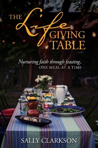 Бумажная книга «The Lifegiving Table», автор Салли Кларксон - фото №1