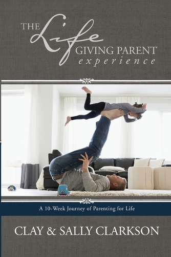 Бумажная книга «The Lifegiving Parent Experience», автор Салли Кларксон - фото №1