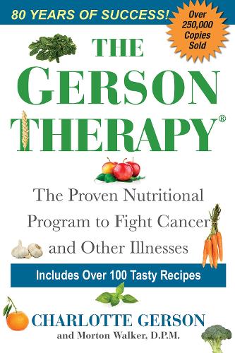 Бумажная книга «The Gerson Therapy: The Natural Nutritional Program to Fight Cancer and Other Illnesses», авторов Шарлотта Герсон, Мортон Уокер - фото №1