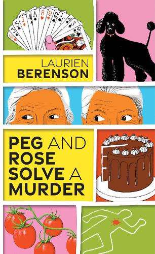 Бумажная книга «Peg and Rose Solve a Murder: A Charming and Humorous Cozy Mystery », автор Лориен Беренсон - фото №1