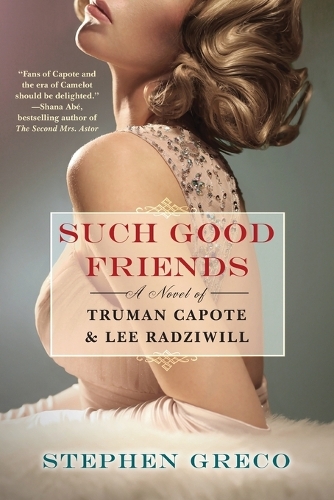 Паперова книга «Such Good Friends: A Novel of Truman Capote & Lee Radziwill», автор Стівен Греко - фото №1