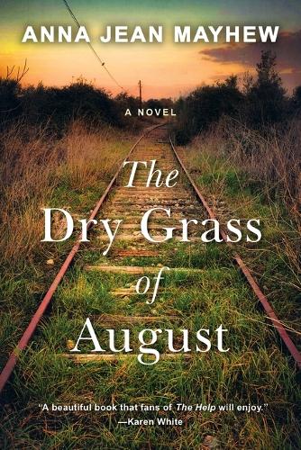 Бумажная книга «The Dry Grass of August: A Moving Southern Coming of Age Novel», автор Анна Джин Мэйхью - фото №1