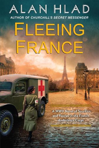 Бумажная книга «Fleeing France: A WWII Novel of Sacrifice and Rescue in the French Ambulance Service», автор Алан Хлад - фото №1