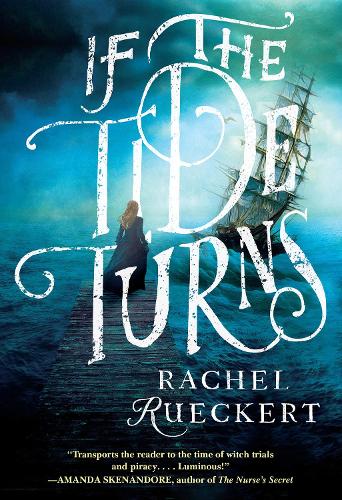 Бумажная книга «If the Tide Turns: A Thrilling Historical Novel of Piracy and Life After the Salem Witch Trials», автор Рэйчел Рюккерт - фото №1