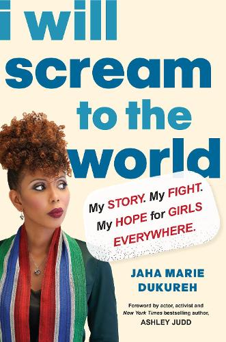 Бумажная книга «I Will Scream to the World: My Story. My Fight. My Hope for Girls Everywhere.», автор Джаха Мари Дукурех - фото №1