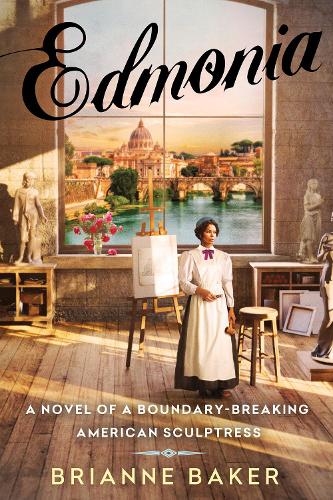 Бумажная книга «Edmonia: A Novel of a Boundary-Breaking American Sculptress», автор Брайан Бейкер - фото №1