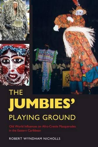 Бумажная книга «The Jumbies' Playing Ground: Old World Influences on Afro-Creole Masquerades in the Eastern Caribbean», автор Роберт Уиндэм Николс - фото №1