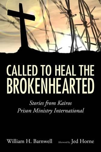 Паперова книга «Called to Heal the Brokenhearted: Stories from Kairos Prison Ministry International», автор Вільям Х. Барнвелл - фото №1