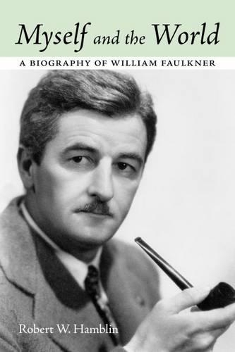 Паперова книга «Myself and the World: A Biography of William Faulkner», автор Роберт В. Гамблін - фото №1