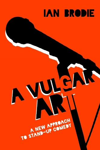 Паперова книга «A Vulgar Art: A New Approach to Stand-Up Comedy», автор Ян Броді - фото №1