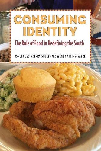 [object Object] «Consuming Identity: The Role of Food in Redefining the South», авторов Эшли Кесинберри Стоукс, Венди Аткинс-Сейр - фото №1