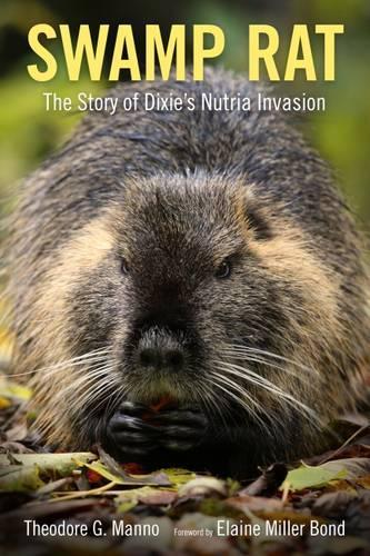Бумажная книга «Swamp Rat: The Story of Dixie's Nutria Invasion», автор Теодор Г. Манно - фото №1