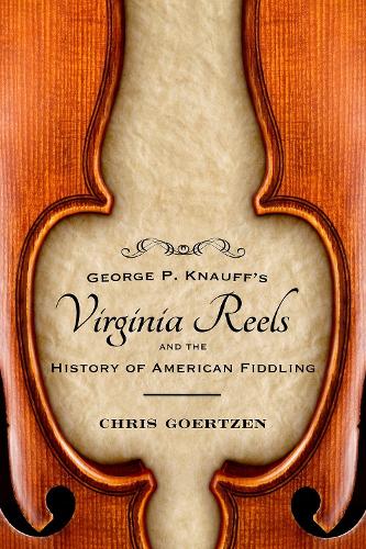 Бумажная книга «George P. Knauff's Virginia Reels and the History of American Fiddling», автор Крис Гертцен - фото №1