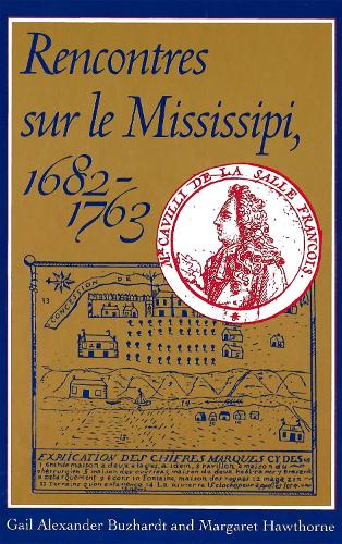 Бумажная книга «Rencontres sur le Mississipi, 1682-1763», авторов Гейл Александр Бужардт, Маргарет Хоторн - фото №1