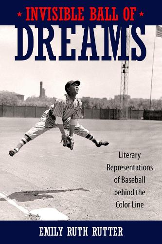 Бумажная книга «Invisible Ball of Dreams: Literary Representations of Baseball behind the Color Line», автор Эмили Рут Раттер - фото №1