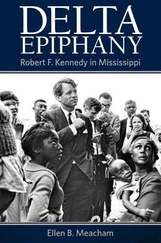 Бумажная книга «Delta Epiphany: Robert F. Kennedy in Mississippi», автор Эллен Б. Мичем - фото №1