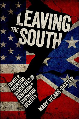 Бумажная книга «Leaving the South: Border Crossing Narratives and the Remaking of Southern Identity», автор Мэри Викс-Бакстер - фото №1