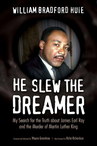 Бумажная книга «He Slew the Dreamer: My Search for the Truth about James Earl Ray and the Murder of Martin Luther King», автор Уильям Брэдфорд Хьюи - фото №1