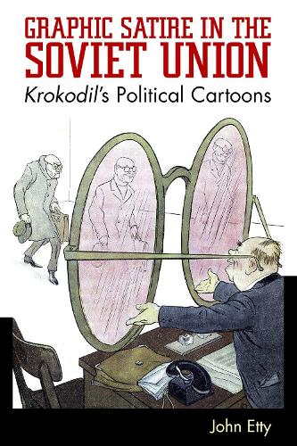 Бумажная книга «Graphic Satire in the Soviet Union: Krokodil's Political Cartoons», автор Джон Этти - фото №1