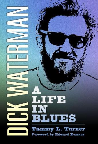 Бумажная книга «Dick Waterman: A Life in Blues», автор Тэмми Л. Тернер - фото №1