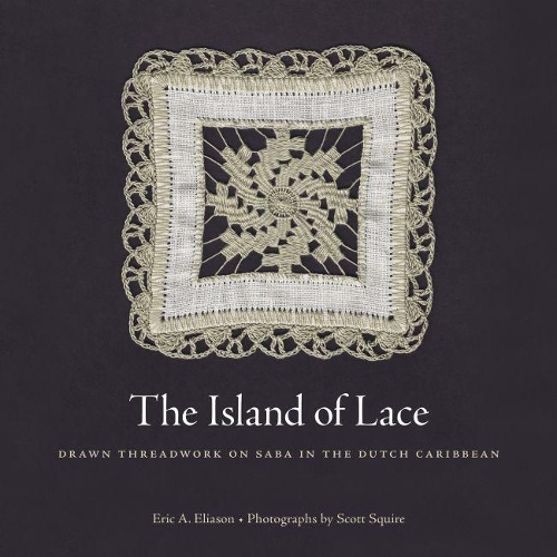 Бумажная книга «The Island of Lace: Drawn Threadwork on Saba in the Dutch Caribbean», автор Эрик А. Элиасон - фото №1