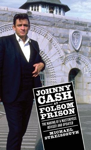 Бумажная книга «Johnny Cash at Folsom Prison: The Making of a Masterpiece, Revised and Updated», автор Майкл Страйссгут - фото №1