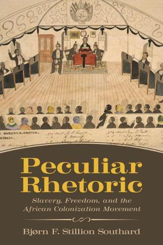 Паперова книга «Peculiar Rhetoric: Slavery, Freedom, and the African Colonization Movement», автор Бйорн Ф. Стілліон Саутгард - фото №1