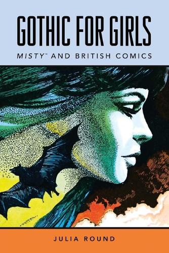 Паперова книга «Gothic for Girls: Misty and British Comics», автор Джулія Раунд - фото №1