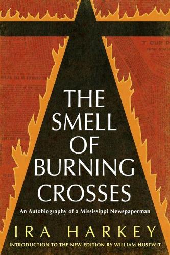 Бумажная книга «The Smell of Burning Crosses: An Autobiography of a Mississippi Newspaperman», автор Айра Харки - фото №1