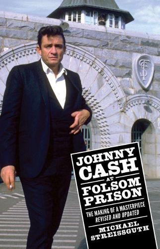 Бумажная книга «Johnny Cash at Folsom Prison: The Making of a Masterpiece, Revised and Updated», автор Майкл Страйссгут - фото №1