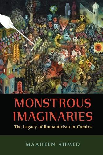 Бумажная книга «Monstrous Imaginaries: The Legacy of Romanticism in Comics», автор Маахин Ахмед - фото №1