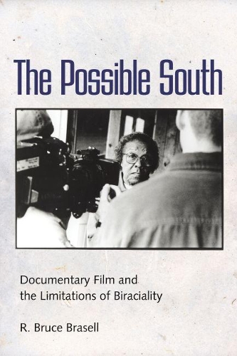 Бумажная книга «The Possible South: Documentary Film and the Limitations of Biraciality», автор Р. Брюс Браселл - фото №1