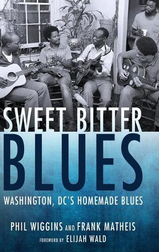Паперова книга «Sweet Bitter Blues: Washington DC's Homemade Blues», авторів Френк Матейс, Філ Віггінс - фото №1