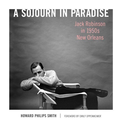Паперова книга «A Sojourn in Paradise: Jack Robinson in 1950s New Orleans», автор Говард Філіпс Сміт - фото №1