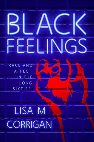 Паперова книга «Black Feelings: Race and Affect in the Long Sixties», автор Ліза М. Корріган - фото №1