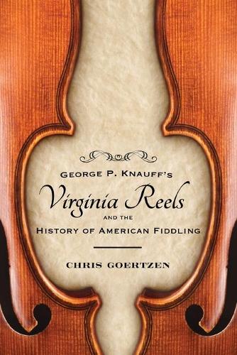 Бумажная книга «George P. Knauff's Virginia Reels and the History of American Fiddling», автор Крис Гертцен - фото №1
