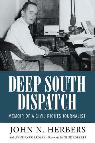 Бумажная книга «Deep South Dispatch: Memoir of a Civil Rights Journalist», автор Джон Н. Херберс - фото №1