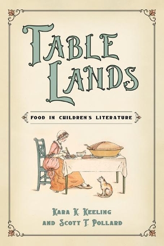 Бумажная книга «Table Lands: Food in Children's Literature», авторов Кара К. Килинг, Скотт Т. Поллард - фото №1