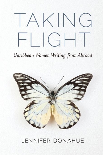 Паперова книга «Taking Flight: Caribbean Women Writing from Abroad», автор Дженніфер Донахью - фото №1