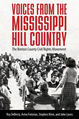 Бумажная книга «Voices from the Mississippi Hill Country: The Benton County Civil Rights Movement», авторов Авива Футорян, Джон Лайонс, Рой Деберри, Стивен Клейн - фото №1