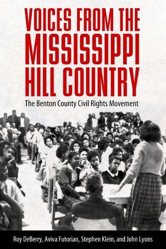 Бумажная книга «Voices from the Mississippi Hill Country: The Benton County Civil Rights Movement», авторов Авива Футорян, Джон Лайонс, Рой Деберри, Стивен Клейн - фото №1