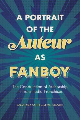 Бумажная книга «A Portrait of the Auteur as Fanboy: The Construction of Authorship in Transmedia Franchises», авторов Анастасия Солтер, Мел Стэнфилл - фото №1
