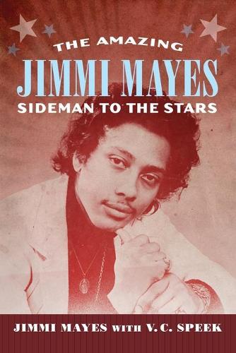 Бумажная книга «The Amazing Jimmi Mayes: Sideman to the Stars», автор Джимми Майес - фото №1
