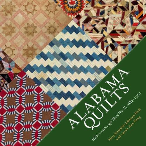 Бумажная книга «Alabama Quilts: Wilderness through World War II, 1682-1950», авторов Кэрол Энн Кинг, Мэри Элизабет Джонсон Хафф - фото №1