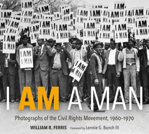 Бумажная книга «I Am A Man: Photographs of the Civil Rights Movement, 1960-1970», автор Уильям Р. Феррис - фото №1