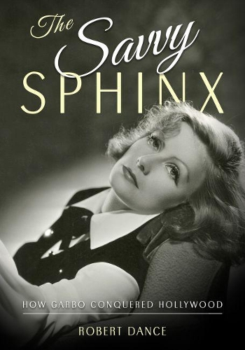 Бумажная книга «The Savvy Sphinx: How Garbo Conquered Hollywood», автор Роберт Дэнс - фото №1