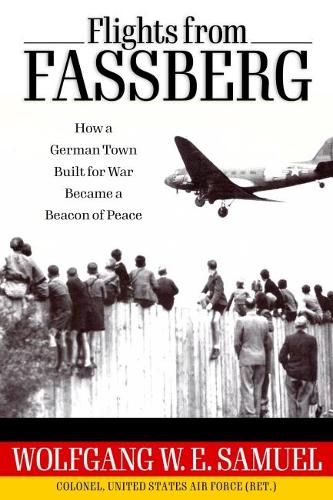 Бумажная книга «Flights from Fassberg: How a German Town Built for War Became a Beacon of Peace», автор Вольфганг В. Э. Самуэль - фото №1